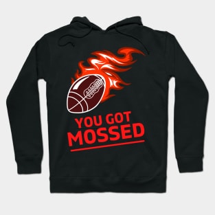 You Got Mossed - You Got Mossed Rugby Lover Funny- You Got Mossed Rugby Fire Ball Hoodie